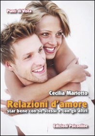 Relazioni d'amore. Star bene con se stessi e con gli altri - Librerie.coop