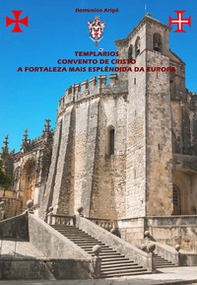 Templàrios convento de Cristo a Fortaleza mais esplêndida da Europa - Librerie.coop Templàrios convento de Cristo a Fortaleza mais esplêndida da Europa - Librerie.coop