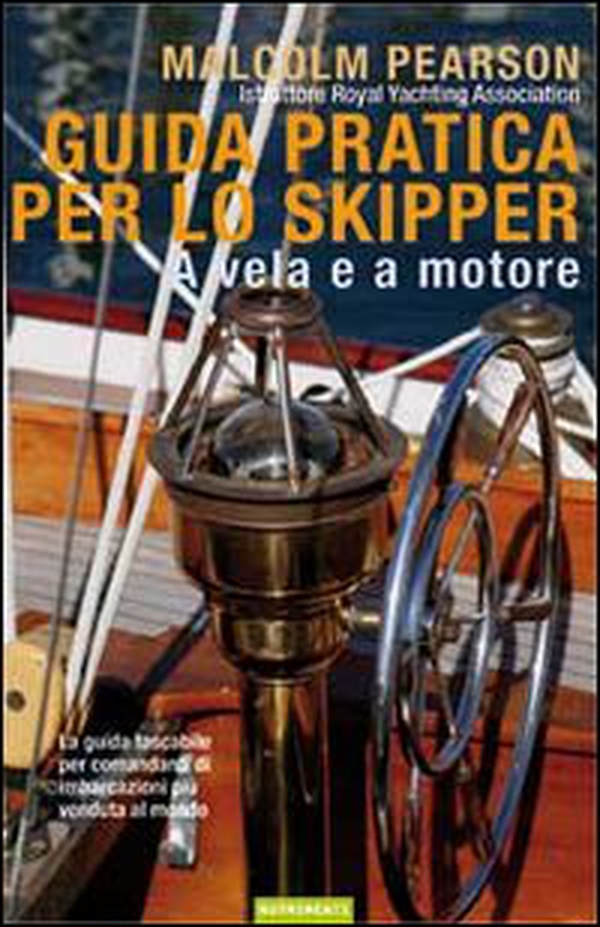 Guida pratica per lo skipper. A vela e a motore - Librerie.coop Guida pratica per lo skipper. A vela e a motore - Librerie.coop