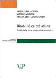 Disabilità ed età adulta. Qualità della vita e progettualità pedagogica - Librerie.coop
