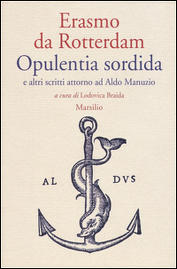 Opulentia sordida e altri scritti attorno ad Aldo Manuzio - Librerie.coop Opulentia sordida e altri scritti attorno ad Aldo Manuzio - Librerie.coop