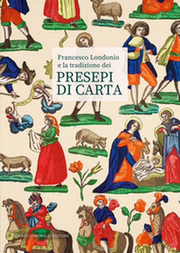 Francesco Londonio e la tradizione dei presepi di carta - Librerie.coop Francesco Londonio e la tradizione dei presepi di carta - Librerie.coop
