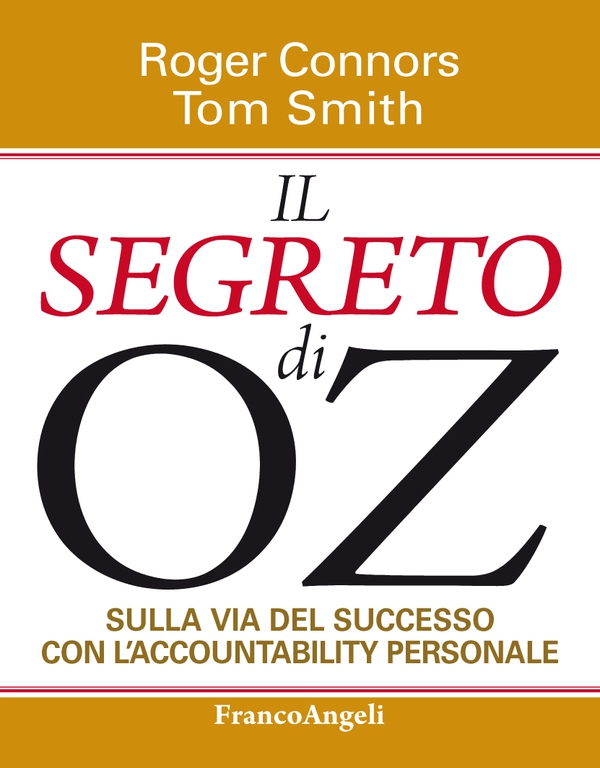 Il segreto di Oz. Sulla via del successo con l'accountability personale - Librerie.coop Il segreto di Oz. Sulla via del successo con l'accountability personale - Librerie.coop