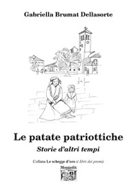 Le patate patriottiche. Storie d'altri tempi - Librerie.coop Le patate patriottiche. Storie d'altri tempi - Librerie.coop