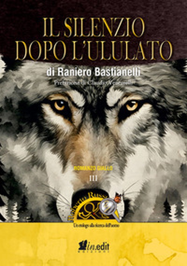Il silenzio dopo l'ululato. Roberto Russo, un etologo alla ricerca dell'uomo - Librerie.coop Il silenzio dopo l'ululato. Roberto Russo, un etologo alla ricerca dell'uomo - Librerie.coop