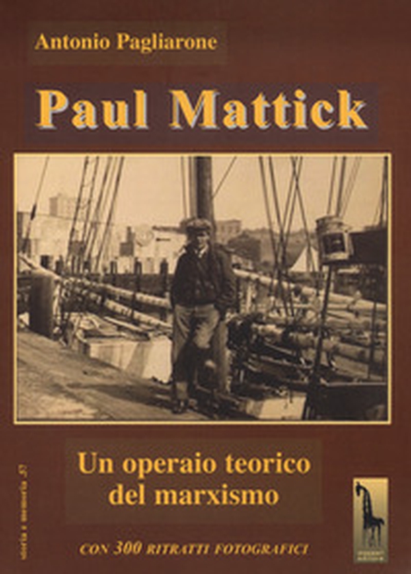 Paul Mattick. Un operaio teorico del marxismo - Librerie.coop Paul Mattick. Un operaio teorico del marxismo - Librerie.coop