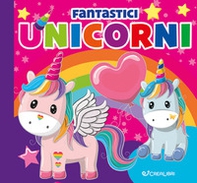 Fantastici unicorni. Carezze di stoffa - Librerie.coop