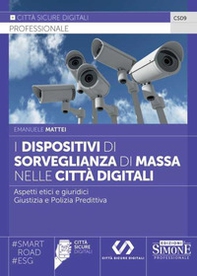 I dispositivi di sorveglianza di massa nelle città digitali. Aspetti etici e giuridici. Giustizia e polizia predittiva - Librerie.coop I dispositivi di sorveglianza di massa nelle città digitali. Aspetti etici e giuridici. Giustizia e polizia predittiva - Librerie.coop