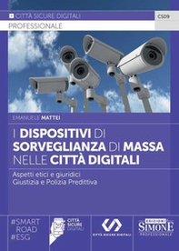 I dispositivi di sorveglianza di massa nelle città digitali. Aspetti etici e giuridici. Giustizia e polizia predittiva - Librerie.coop