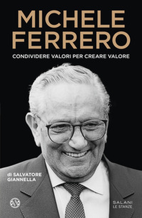 Michele Ferrero. Condividere valori per creare valore - Librerie.coop Michele Ferrero. Condividere valori per creare valore - Librerie.coop