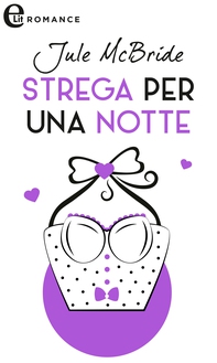 Strega per una notte (eLit) - Librerie.coop Strega per una notte (eLit) - Librerie.coop
