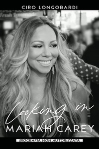 Looking in Mariah Carey. Biografia non autorizzata - Librerie.coop