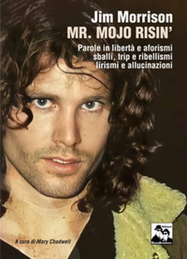 Jim Morrison Mr. Mojo Risin' - Librerie.coop
