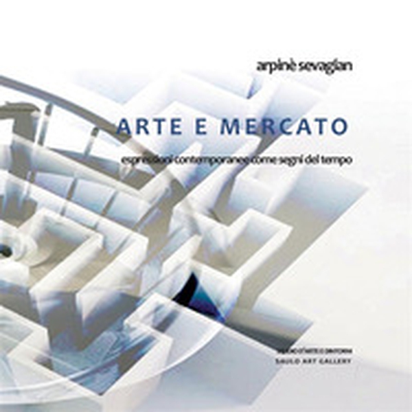 Arte e mercato. Espressioni contemporanee come segni del tempo - Librerie.coop Arte e mercato. Espressioni contemporanee come segni del tempo - Librerie.coop