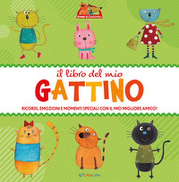 Il libro del mio gattino. Ricordi, emozioni e momenti speciali con il mio migliore amico! - Librerie.coop Il libro del mio gattino. Ricordi, emozioni e momenti speciali con il mio migliore amico! - Librerie.coop