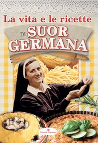 La vita e le ricette di suor Germana - Librerie.coop