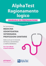 Alpha Test. Ragionamento logico. Per l'ammissione a medicina, odontoiatria, veterinaria, professioni sanitarie. Manuale di preparazione - Librerie.coop Alpha Test. Ragionamento logico. Per l'ammissione a medicina, odontoiatria, veterinaria, professioni sanitarie. Manuale di preparazione - Librerie.coop