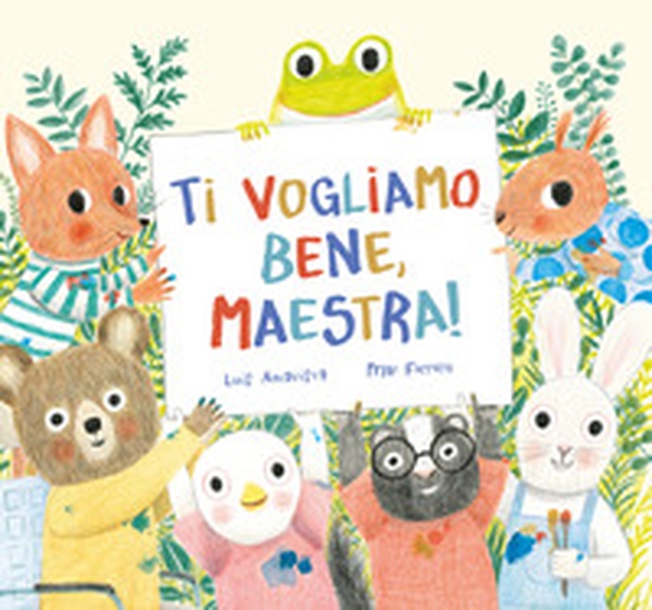 Ti vogliamo bene, maestra! - Librerie.coop Ti vogliamo bene, maestra! - Librerie.coop