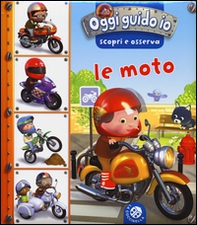 Le moto. Oggi guido io. Scopri e osserva - Librerie.coop