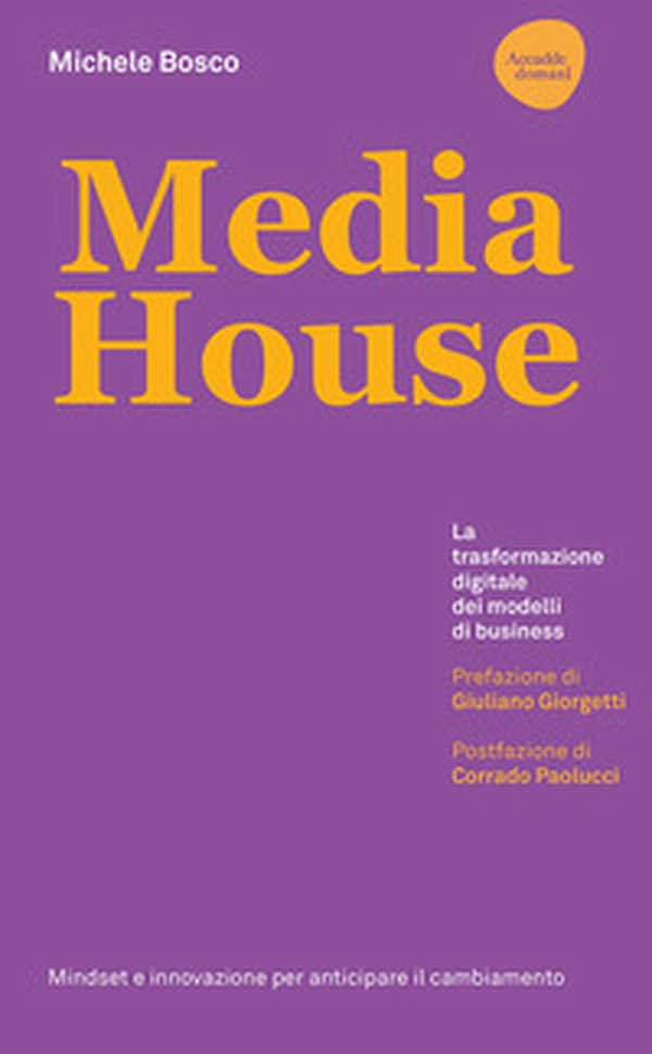 Media house. La trasformazione digitale dei modelli di business - Librerie.coop Media house. La trasformazione digitale dei modelli di business - Librerie.coop