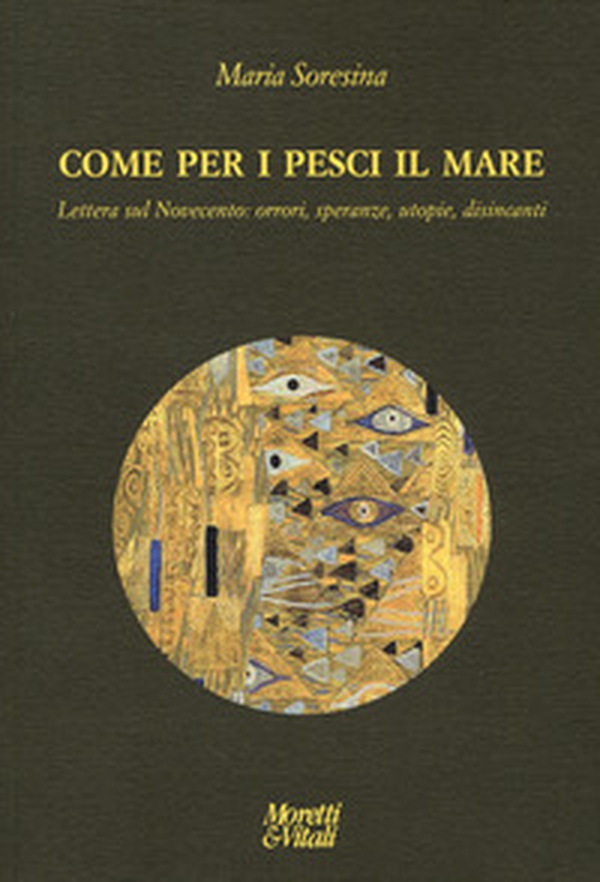 Come per i pesci il mare. Lettera sul Novecento: orrori, speranze, utopie e disincanti - Librerie.coop