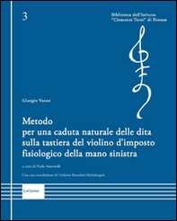 Metodo per una caduta naturale delle dita sulla tastiera del violino d'imposto fisiologico della mano sinistra - Librerie.coop