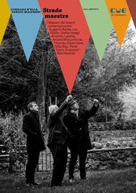 Strade maestre. I maestri del teatro contemporaneo: Eugenio Barba, Lev Dodin, Stefan Kaegi, Antonio Latella, Ariane Mnouchkine, Thomas Ostermeier, Milo Rau, Peter Stein, Krzysztof Warlikowski - Librerie.coop