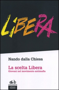 La scelta Libera. Giovani nel movimento antimafia - Librerie.coop