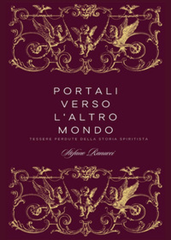 Portali verso l'altro mondo. Tessere perdute della storia spiritista - Librerie.coop Portali verso l'altro mondo. Tessere perdute della storia spiritista - Librerie.coop