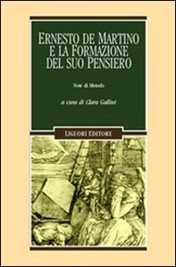 Ernesto De Martino e la formazione del suo pensiero. Note di metodo - Librerie.coop