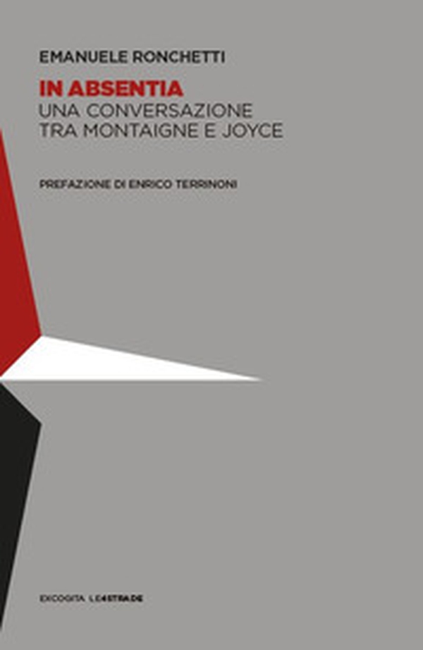 In absentia. Una conversazione tra Montaigne e Joyce - Librerie.coop