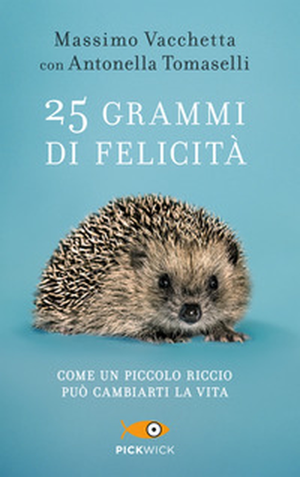 25 grammi di felicità. Come un piccolo riccio può cambiarti la vita - Librerie.coop 25 grammi di felicità. Come un piccolo riccio può cambiarti la vita - Librerie.coop