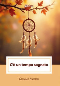 C'è un tempo sognato - Librerie.coop