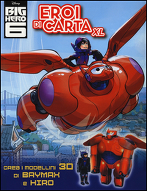 Eroi di carta XL. Big Hero 6 - Librerie.coop Eroi di carta XL. Big Hero 6 - Librerie.coop