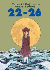 Tatsuki Fujimoto short stories. Ediz. deluxe - Vol. 22-26 - Librerie.coop Tatsuki Fujimoto short stories. Ediz. deluxe - Vol. 22-26 - Librerie.coop