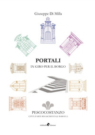 Portali in giro per il borgo. Pescocostanzo città d'arte rinascimentale barocca - Librerie.coop