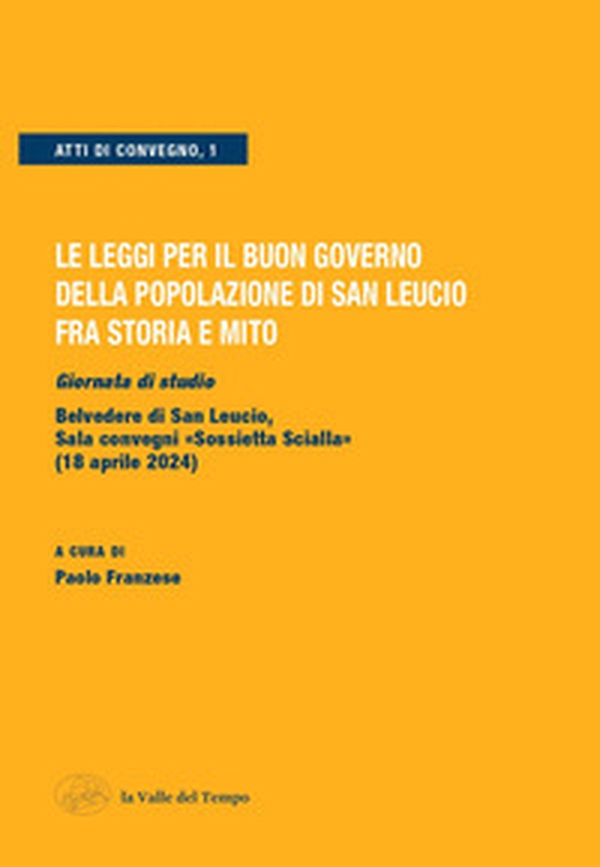 Le leggi per il buon governo della popolazione di San Leucio fra storia e mito. Giornata di studio (Belvedere di San Leucio, 18 aprile 2024) - Librerie.coop Le leggi per il buon governo della popolazione di San Leucio fra storia e mito. Giornata di studio (Belvedere di San Leucio, 18 aprile 2024) - Librerie.coop