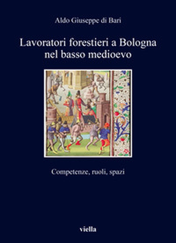 Lavoratori forestieri a Bologna nel basso Medioevo. Competenze, ruoli, spazi - Librerie.coop Lavoratori forestieri a Bologna nel basso Medioevo. Competenze, ruoli, spazi - Librerie.coop
