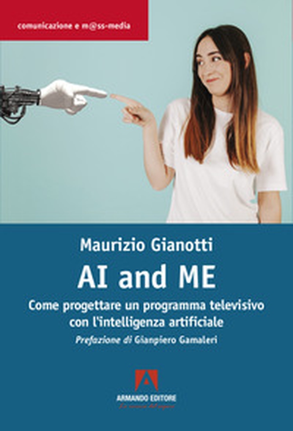 AI and me. Come progettare un programma televisivo con l'intelligenza artificiale - Librerie.coop AI and me. Come progettare un programma televisivo con l'intelligenza artificiale - Librerie.coop