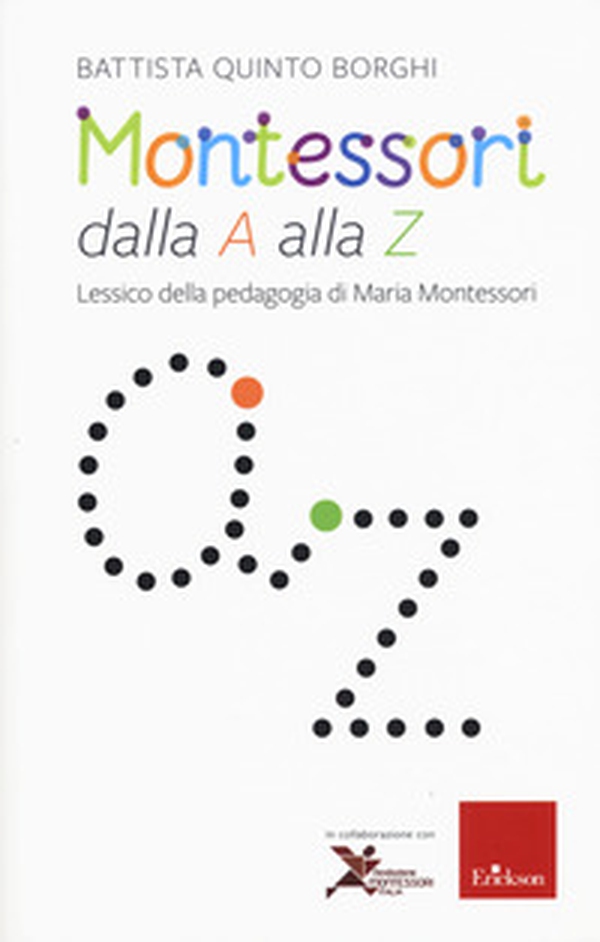 Montessori dalla A alla Z. Lessico della pedagogia di Maria Montessori - Librerie.coop Montessori dalla A alla Z. Lessico della pedagogia di Maria Montessori - Librerie.coop