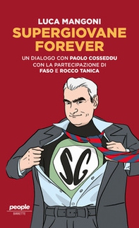 Supergiovane Forever. Un dialogo con Paolo Cosseddu. Con l'amichevole partecipazione di Faso e Rocco Tanica - Librerie.coop