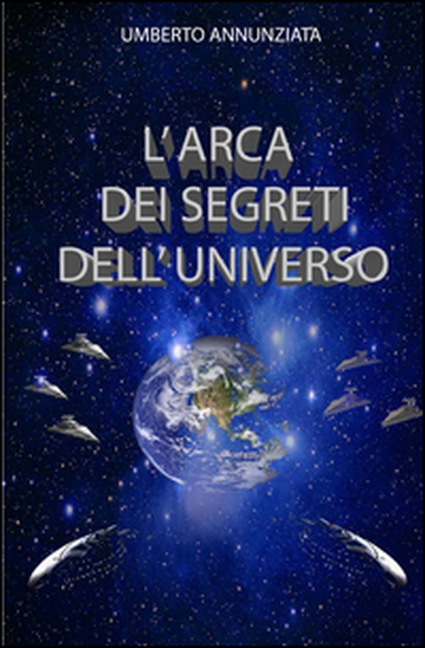 L'arca dei segreti dell'universo - Librerie.coop