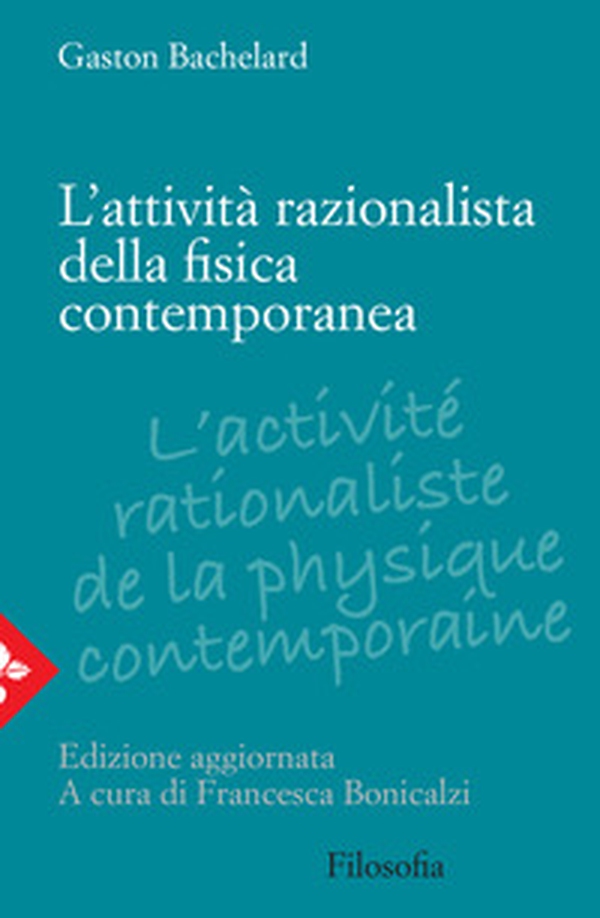 L'attività razionalista della fisica contemporanea - Librerie.coop L'attività razionalista della fisica contemporanea - Librerie.coop