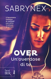Un'overdose di te. Over - Librerie.coop