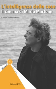 L'intelligenza delle cose. Il cinema di Mario Martone - Librerie.coop