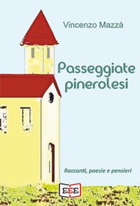 Passeggiate pinerolesi. Racconti, poesie e pensieri - Librerie.coop