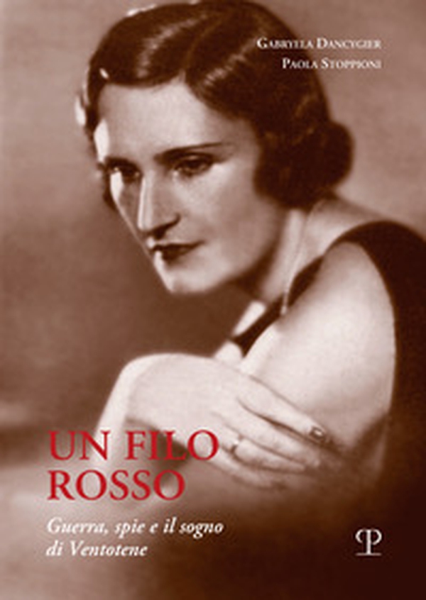 Un filo rosso. Guerra, spie e il sogno di Ventotene - Librerie.coop Un filo rosso. Guerra, spie e il sogno di Ventotene - Librerie.coop