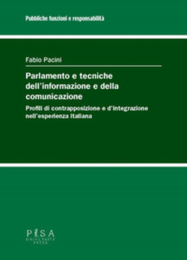 Parlamento e tecniche dell'informazione e della comunicazione. Profili di contrapposizione e d'integrazione nell'esperienza italiana - Librerie.coop Parlamento e tecniche dell'informazione e della comunicazione. Profili di contrapposizione e d'integrazione nell'esperienza italiana - Librerie.coop