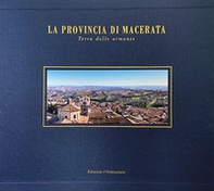 La provincia di Macerata. Terra delle armonie. Ediz. italiana e inglese - Librerie.coop
