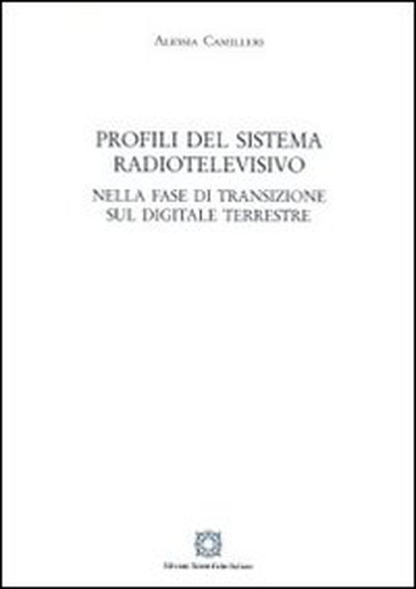 Profili del sistema radiotelevisivo. Nella fase di transizione sul digitale terrestre - Librerie.coop Profili del sistema radiotelevisivo. Nella fase di transizione sul digitale terrestre - Librerie.coop